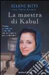 La maestra di Kabul. Provare a cambiare il mondo con una scuola per cantastorie libro