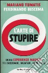 L'arte di stupire. Creare esperienze magiche per emozionare, incantare, sorprendere libro