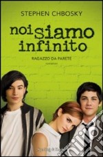 Noi siamo infinito. Ragazzo da parete libro