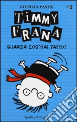 Timmy Frana. Guarda cos'hai fatto!. Vol. 2 libro