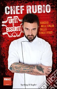 Unti e bisunti. Viaggio nell'Italia dello street food libro