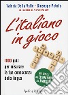 L'italiano in gioco. 1000 quiz per misurare la tua conoscenza della lingua libro