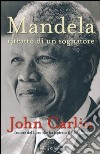 Mandela. Ritratto di un sognatore libro