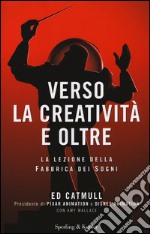 Verso la creatività e oltre. La lezione della fabbrica dei sogni