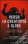 Verso la creatività e oltre. La lezione della fabbrica dei sogni libro