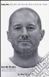 Jony Ive. Il genio che ha dato forma ai sogni Apple libro