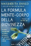 La formula mente-corpo della giovinezza. Il primo programma completo antiaging per gestire rughe, stress e peso libro