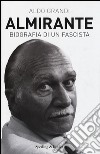 Almirante. Biografia di un fascista libro