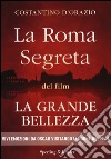 La Roma segreta del film La Grande Bellezza libro