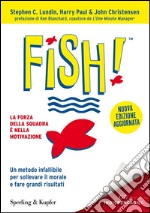 Fish! Il metodo infallibile per risollevare il morale e tornare a fare grandi risultati libro