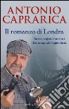 Il romanzo di Londra. Storie, segreti e misfatti di una capitale leggendaria libro