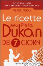 Le ricette della dieta Dukan dei 7 giorni libro