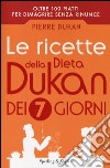 Le ricette della dieta Dukan dei 7 giorni libro