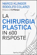 La chirurgia plastica in 600 risposte libro