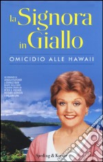 Omicidio alle Hawaii. La signora in giallo libro