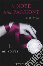 Mi vorrai. Le note della passione. Vol. 1 libro