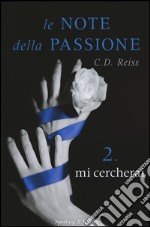 Mi cercherai. Le note della passione. Vol. 2 libro