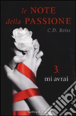 Mi avrai. Le note della passione. Vol. 3 libro