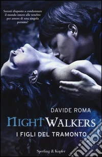 Nightwalkers. I figli del tramonto libro