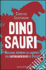 Dinosauri. Nessuna riforma ci libererà dai superburocrati di Stato