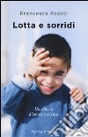 Lotta e sorridi libro