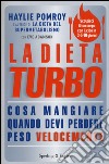 La dieta turbo. Cosa mangiare quando devi perdere peso velocemente libro