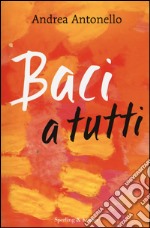 Baci a tutti libro