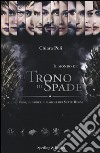 Il mondo de «Il trono di spade». Eroi, guerrieri e simboli dei sette regni libro