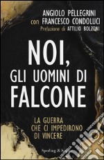 Noi, gli uomini di Falcone libro