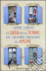 La casa delle donne che volevano rinunciare all'amore