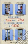 La casa delle donne che volevano rinunciare all'amore libro