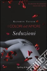 Seduzioni. I colori dell'amore libro