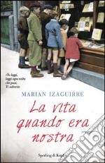 La vita quando era nostra libro