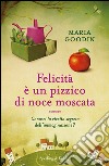 Felicità è un pizzico di noce moscata libro