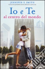 Io e te al centro del mondo libro