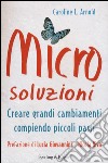 Microsoluzioni. Creare grandi cambiamenti compiendo piccoli passi libro