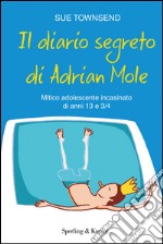 Il diario segreto di Adrian Mole. Mitico adolescente incasinato di anni 13 e 3/4 libro