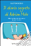 Il diario segreto di Adrian Mole. Mitico adolescente incasinato di anni 13 e 3/4 libro