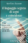 Il linguaggio segreto di segni e coincidenze. Con gadget libro