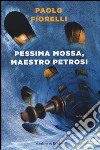 Pessima mossa, maestro Petrosi libro