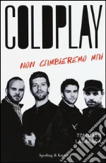 Coldplay. Non cambieremo mai libro