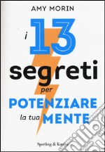 I 13 segreti per potenziare la tua mente libro