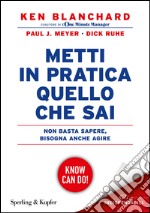 Metti in pratica quello che sai. Non basta sapere, bisogna agire