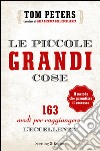 Le piccole grandi cose. 163 modi per raggiungere l'eccellenza libro