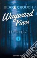 I misteri. Wayward Pines. Vol. 1 libro