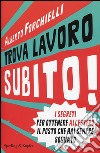 Trova lavoro subito! libro