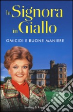 Omicidi e buone maniere. La signora in giallo libro