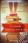 La piccola biblioteca con le ali libro di Whitehouse David