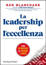 La leadership per l'eccellenza libro