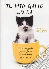 Il mio gatto lo sa. 300 segreti per capirlo e prendersi cura di lui libro